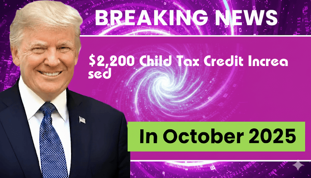 $2,200 Child Tax Credit Increased, Benefiting Millions of Families