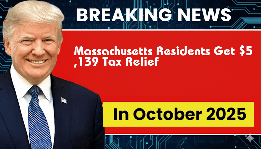 Massachusetts Residents Set to Receive $5,139 Tax Relief from Trump Tax Plan