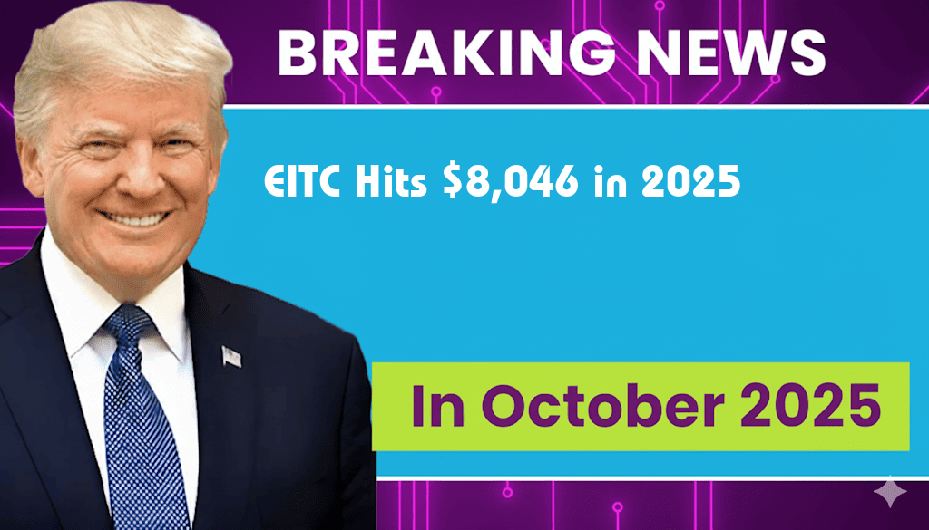 Maximum EITC Reaches $8,046 in 2025: Who Qualifies for the Full Benefit?